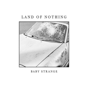 Baby Strange - Land Of Nothing ryhmässä CD @ Bengans Skivbutik AB (3975935)