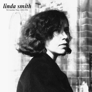 Linda Smith - Till Another Time: 1988-1996 ryhmässä CD @ Bengans Skivbutik AB (3976378)