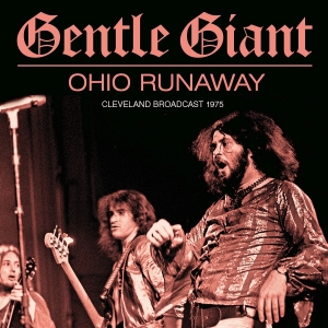 Gentle Giant - Ohio Runaway (Live Broadcast 1975) ryhmässä Minishops / Gentle Giant @ Bengans Skivbutik AB (3976399)
