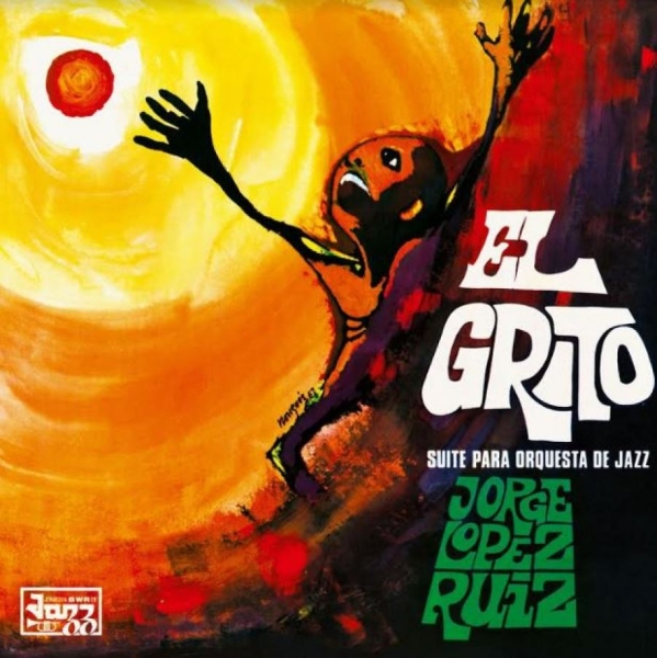 Ruiz Jorge Lopez - El Grito (Suite Para Orquesta De Ja ryhmässä VINYYLI / Jazz/Blues @ Bengans Skivbutik AB (3977602)