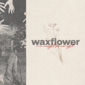 Waxflower - We Might Be Alright ryhmässä CD @ Bengans Skivbutik AB (3977695)