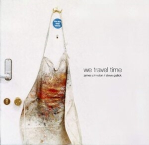 Johnston James / Gullick Steve - We Travel Time ryhmässä CD @ Bengans Skivbutik AB (3979651)