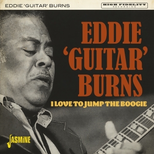 Eddie 'Guitar' Burns - I Love To Jump The Boogie ryhmässä CD @ Bengans Skivbutik AB (3979674)