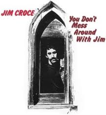 Jim Croce - You Don't Mess Around With Jim ryhmässä CD @ Bengans Skivbutik AB (3981452)