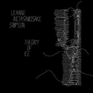 Simpson Leanne Betasamosake - Theory Of Ice ryhmässä VINYYLI @ Bengans Skivbutik AB (3981591)
