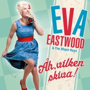 Eastwood Eva & The Major Keys - Åh, Vilken Skiva! ryhmässä CD @ Bengans Skivbutik AB (3981684)