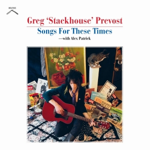 Greg 'Stackhouse' Prevost - Songs For These Times ryhmässä CD @ Bengans Skivbutik AB (3982309)
