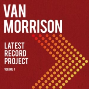 Van Morrison - Latest Record Project Volume I ryhmässä Minishops / Van Morrison @ Bengans Skivbutik AB (3982429)