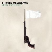Meadows Travis - Killin Uncle Buzzy (Vinyl Lp) ryhmässä VINYYLI / Pop @ Bengans Skivbutik AB (3982540)
