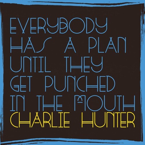 Charlie Hunter - Everybody Has A Plan Until ryhmässä CD / Rock @ Bengans Skivbutik AB (3982846)