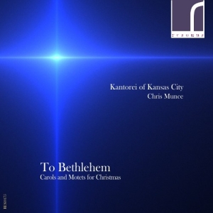 Kantorei Of Kansas City Munce Chr - To Bethlehem: Carols & Motets For C ryhmässä CD @ Bengans Skivbutik AB (3983481)