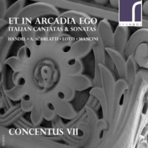Concentus Vii - Et In Arcadia Ego: Italian Cantatas ryhmässä Externt_Lager / Naxoslager @ Bengans Skivbutik AB (3984132)