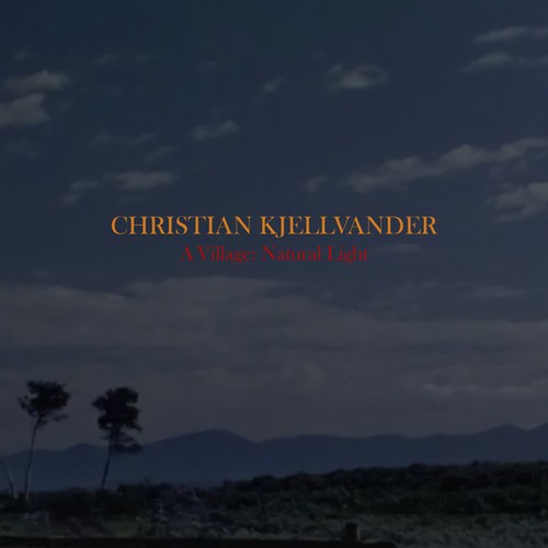 Christian Kjellvander - A Village: Natural Light ryhmässä VINYYLI / Rock @ Bengans Skivbutik AB (3984867)