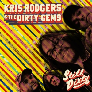 Rodgers Kris And The Dirty Gems - Still Dirty ryhmässä CD @ Bengans Skivbutik AB (3985006)