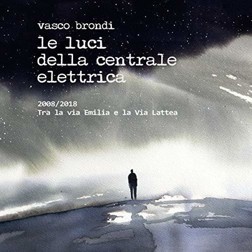 Brondi Vasco - Le luci della centrale el - 2008/2018 Tra la via Emilia e la Via Lat ryhmässä CD / Pop @ Bengans Skivbutik AB (3986386)