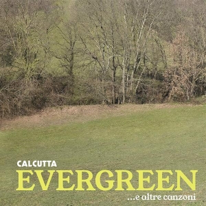 Calcutta - Evergreen... E Altre Canzoni ryhmässä CD @ Bengans Skivbutik AB (3986405)