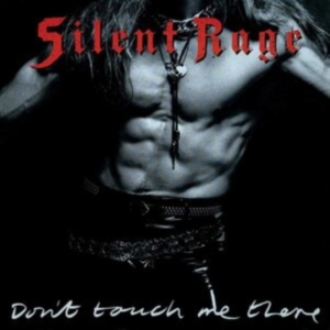 Silent Rage - Don't Touch Me There ryhmässä CD @ Bengans Skivbutik AB (3987031)