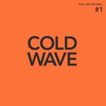 Soul Jazz Records Presents - Cold Wave #1 (Indie Exclusive, Delu ryhmässä VINYYLI / Myydyimmät @ Bengans Skivbutik AB (3989278)