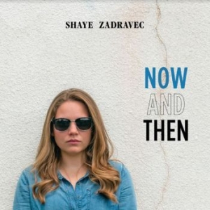 Zadravec Shaye - Now And Then ryhmässä CD @ Bengans Skivbutik AB (3989329)