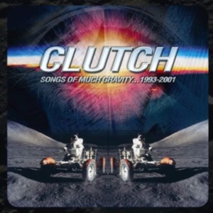 Clutch - Songs Of Much Gravity 1993-2001 ryhmässä CD @ Bengans Skivbutik AB (3989358)