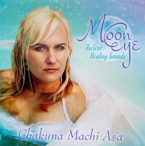Machi Asa Chakuna - Moon Eye - Ancient Healing Sounds ryhmässä CD @ Bengans Skivbutik AB (3990326)