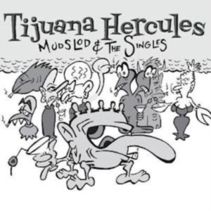 Tijuana Hercules - Mudslod And The Singles (White Viny ryhmässä VINYYLI @ Bengans Skivbutik AB (3993731)