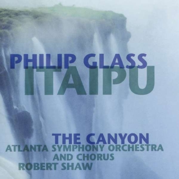 Philip Glass - Itaipu - The Canyon ryhmässä CD / Klassiskt @ Bengans Skivbutik AB (3995049)