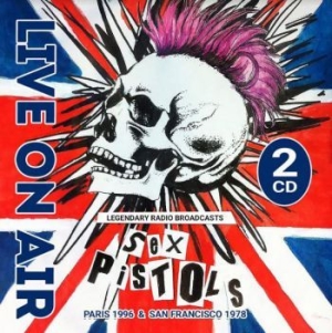 Sex Pistols - Live On Air - Paris / San Francisco ryhmässä CD @ Bengans Skivbutik AB (3996482)
