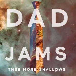 Thee More Shallows - Dad Jams ryhmässä CD @ Bengans Skivbutik AB (3997897)