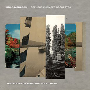 Brad Mehldau & Orpheus Chamber - Variations On A Melancholy The ryhmässä CD @ Bengans Skivbutik AB (3997932)