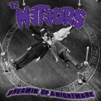 Meteors The - Dreamin' Up A Nightmare ryhmässä CD @ Bengans Skivbutik AB (3999073)