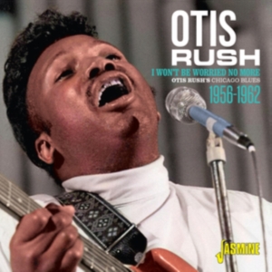Rush Otis - I Won't Be Worried No More 1956-196 ryhmässä CD @ Bengans Skivbutik AB (3999477)