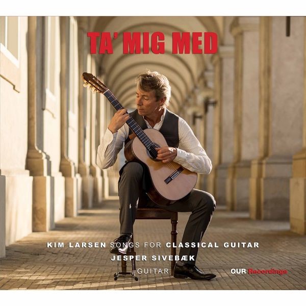 Kim Larsen - Ta Mig Med: Songs For Classical Gui ryhmässä CD / Klassiskt @ Bengans Skivbutik AB (3999594)