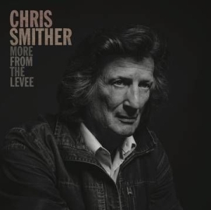 Smither Chris - More From The Levee ryhmässä VINYYLI @ Bengans Skivbutik AB (4000348)