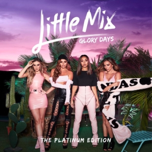 Little Mix - Glory Days: The Platinum Edition ryhmässä CD @ Bengans Skivbutik AB (4006747)