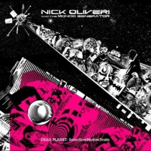 Oliveri Nick & The Mondo Generator - Dead Planet : Sonicslowmotiontrails ryhmässä CD @ Bengans Skivbutik AB (4007632)