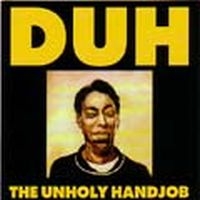 Duh - Unholy Handjob ryhmässä CD @ Bengans Skivbutik AB (4008110)