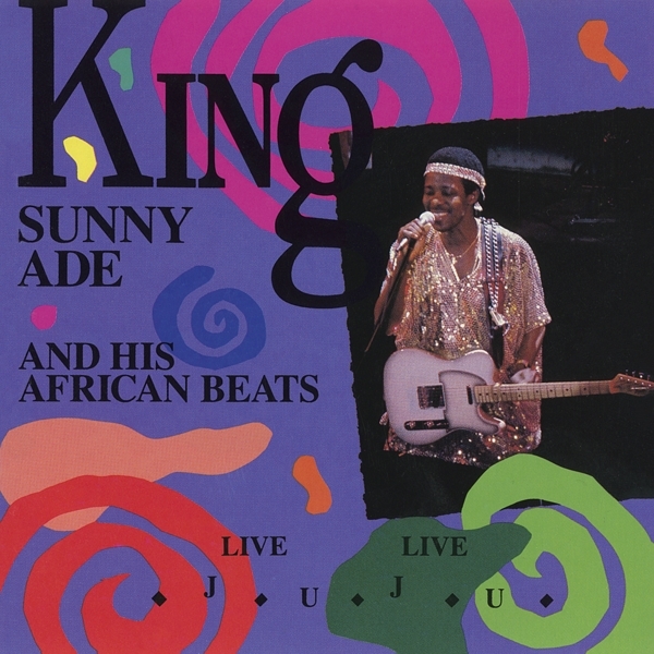 King Sunny Ade & His African Beats - Live Live Juju ryhmässä CD / Myydyimmät @ Bengans Skivbutik AB (4008375)