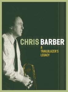 Chris Barber - A Trailblazer's Legacy ryhmässä CD @ Bengans Skivbutik AB (4008474)