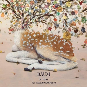 Baum - Ici-Bas - Les Mélodies De Gabriel Fauré ryhmässä CD @ Bengans Skivbutik AB (4008851)