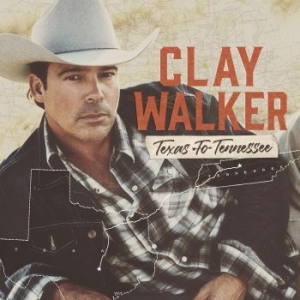 Walker Clay - Texas To Tennessee ryhmässä CD / Country @ Bengans Skivbutik AB (4009488)