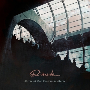 Riverside - Shrine Of New Generation Slaves ryhmässä CD @ Bengans Skivbutik AB (4011020)
