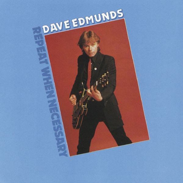 Dave Edmunds - Repeat When Necessary ryhmässä CD / Pop-Rock @ Bengans Skivbutik AB (4013392)