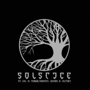 Solstice - To Sol A Thane / Death's Crown Is V ryhmässä CD @ Bengans Skivbutik AB (4013443)