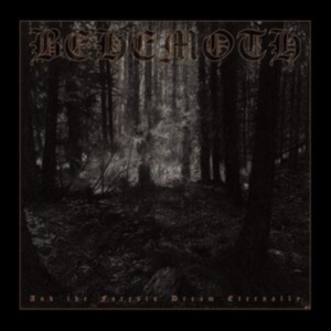Behemoth - And The Forest Dreams Eternally ryhmässä Minishops / Behemoth @ Bengans Skivbutik AB (4013692)