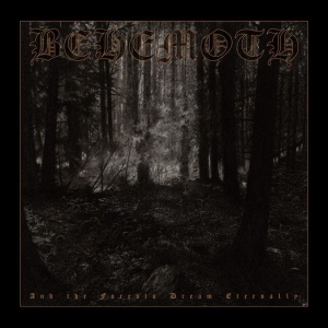 Behemoth - And The Forest Dreams Eternally ryhmässä Minishops / Behemoth @ Bengans Skivbutik AB (4013694)