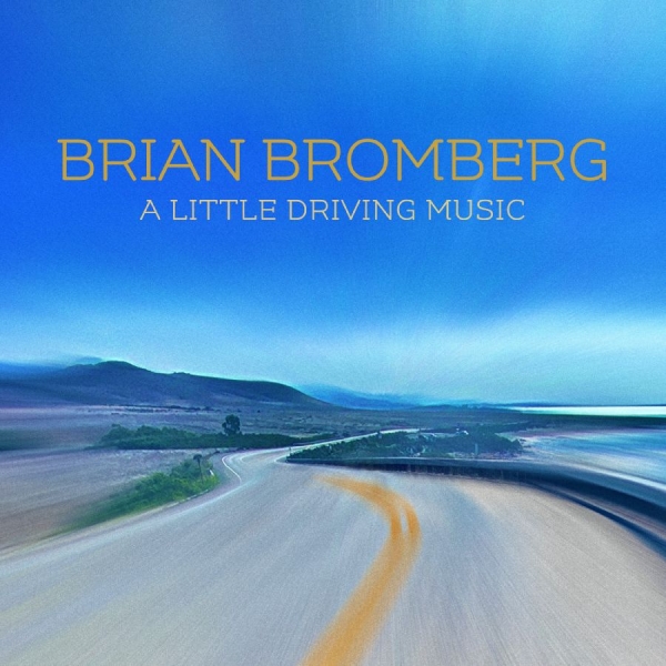 Bromberg Brian - A Little Driving Music ryhmässä CD @ Bengans Skivbutik AB (4014221)