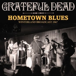 Grateful Dead - Hometown Blues (Live Broadcasts 196 ryhmässä CD @ Bengans Skivbutik AB (4014548)