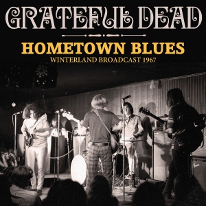 Grateful Dead - Hometown Blues (Live Broadcasts 196 ryhmässä Minishops / Grateful Dead @ Bengans Skivbutik AB (4014548)
