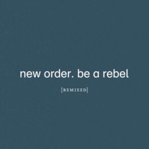 New Order - Be A Rebel Remixed ryhmässä Minishops / New Order @ Bengans Skivbutik AB (4015595)